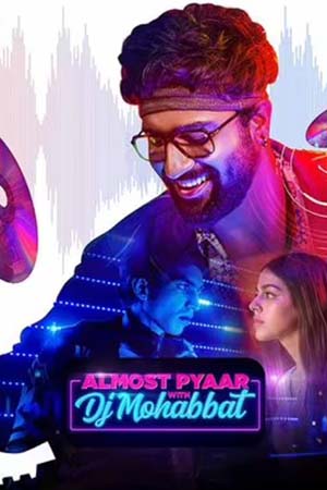  Almost Pyaar with DJ Mohabbat (2023) Hindi Full Movie WEB-DL 480p [350MB] | 720p [1GB] | 1080p [2GB]