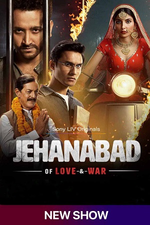  Jehanabad – Of Love & War (Season 1) Hindi SonyLIV Complete Web Series 480p | 720p | 1080p WEB-DL