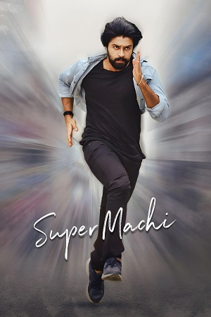  Super Machi (2022) Dual Audio [Hindi ORG. - Telugu] UNCUT 480p [500MB] | 720p [1.3GB] | 1080p [2.7GB]